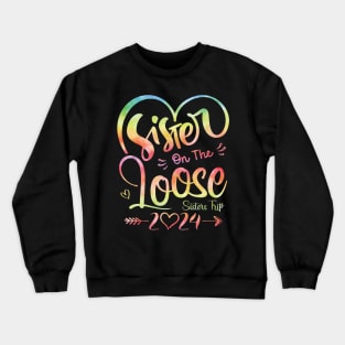 Sisters On The Loose Shirt Sisters Trip 2024 Vacation Lovers Crewneck Sweatshirt